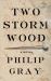 Two Storm Wood : A Novel Two Storm Wood : A Novel