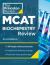 Princeton Review MCAT Biochemistry Review, 2nd Edition : Complete Content Prep + Practice Tests
