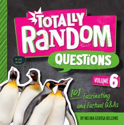 Totally Random Questions Volume 6 : 101 Fascinating and Factual Q&As