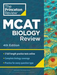 Princeton Review MCAT Biology Review, 4th Edition : Complete Content Prep + Practice Tests