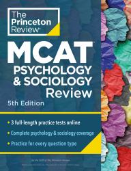 Princeton Review MCAT Psychology and Sociology Review, 5th Edition : Complete Behavioral Sciences Content Prep + Practice Tests