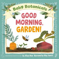 Baby Botanicals: Good Morning, Garden!