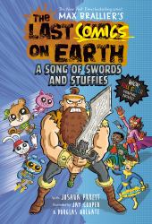 The Last Comics on Earth: a Song of Swords and Stuffies : From the Creators of the Last Kids on Earth