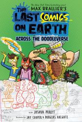 The Last Comics on Earth: Across the Doodleverse : From the Creators of the Last Kids on Earth