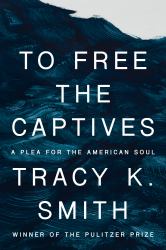 To Free the Captives : A Plea for the American Soul