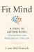 Fit Mind : 4 Steps to Lasting Bliss--Neuroscience and Meditation for Daily Life
