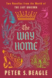 The Way Home : Two Novellas from the World of the Last Unicorn