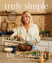 Truly Simple : 140 Healthy Recipes for Weekday Cooking: a Cookbook