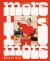 More Is More : Get Loose in the Kitchen: a Cookbook More Is More : Get Loose in the Kitchen: a Cookbook