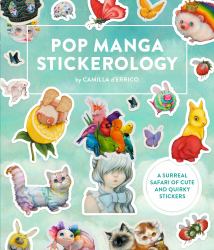 Pop Manga Stickerology : A Surreal Safari of 250+ Cute and Quirky Stickers
