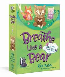Breathe Like a Bear Mindfulness Cards : 50 Mindful Activities for Kids