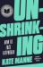 Unshrinking : How to Face Fatphobia