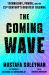 The Coming Wave : Technology, Power, and the Twenty-First Century's Greatest Dilemma