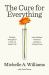 The Cure for Everything : The Epic Struggle for Public Health and a Radical Vision for Human Thriving