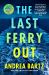 The Last Ferry Out : A Novel