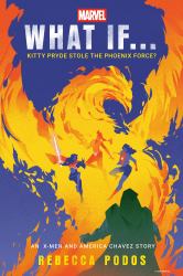 Marvel: What If... Kitty Pryde Stole the Phoenix Force? (an X-Men and America Chavez Story)
