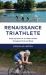 Renaissance Triathlete : Enjoying Sport As an Older Athlete, Managing Mind and Body