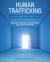 Human Trafficking : Applying Research, Theory, and Case Studies for Social Workers and the Helping Professions