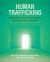 Human Trafficking : Applying Research, Theory, and Case Studies for Criminal Justice, Law, and Policymakers