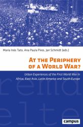 At the Periphery of a World War? : Urban Experiences of the First World War in Africa, East Asia, Latin America and South Europe