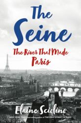 The Seine : The River That Made Paris