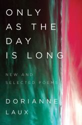 Only As the Day Is Long : New and Selected Poems