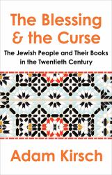 The Blessing and the Curse : The Jewish People and Their Books in the Twentieth Century