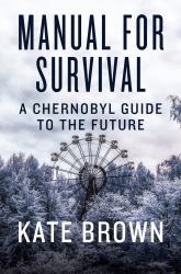 Manual for Survival : A Chernobyl Guide to the Future