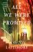 All We Were Promised : A Novel All We Were Promised : A Novel