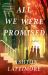 All We Were Promised : A Novel All We Were Promised : A Novel