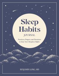 Sleep Habits Journal : Practices, Prayers, and Devotions to Ease Your Sleepless Nights