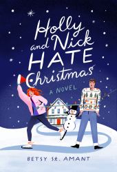 Holly and Nick Hate Christmas : A Novel