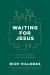 Waiting for Jesus : An Advent Invitation to Prayer and Renewal: an Advent Christmas Devotional