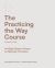 The Practicing the Way Course Companion Guide : An Eight-Session Primer on Spiritual Formation