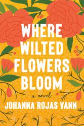 Where Wilted Flowers Bloom : A Novel