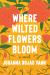 Where Wilted Flowers Bloom : A Novel