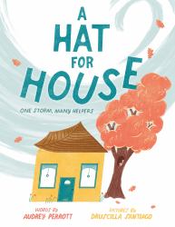 A Hat for House : One Storm, Many Helpers