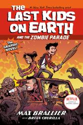 The Last Kids on Earth and the Zombie Parade: the Graphic Novel
