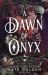 A Dawn of Onyx A Dawn of Onyx