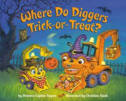Where Do Diggers Trick-Or-Treat? : A Halloween Book for Kids and Toddlers
