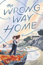 The Wrong Way Home : (Newbery Honor Award Winner)