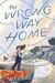 The Wrong Way Home : (Newbery Honor Award Winner)