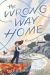 The Wrong Way Home : (Newbery Honor Award Winner)