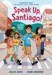 Speak up, Santiago! : (a Hillside Valley Graphic Novel)