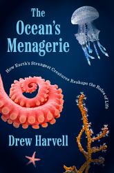 The Ocean's Menagerie : How Earth's Strangest Creatures Reshape the Rules of Life