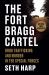 The Fort Bragg Cartel : Drug Trafficking and Murder in the Special Forces
