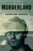 Murderland : Crime and Bloodlust in the Time of Serial Killers