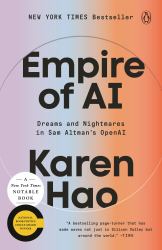 Empire of AI : Dreams and Nightmares in Sam Altman's OpenAI