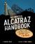 The Unofficial Alcatraz Handbook : A Complete Guide to the Most Often Asked Questions about the Rock