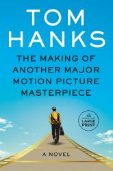The Making of Another Major Motion Picture Masterpiece : A Novel